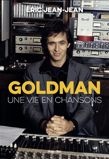 Goldman : une vie en chansons - ERIC JEAN-JEAN