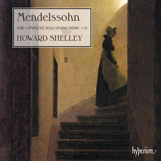 Mendelssohn: The Complete Solo Piano Music Vol. 6 - MENDELSSOHN