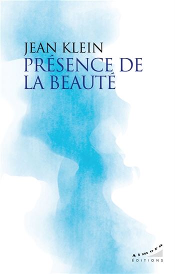 Présence de la beauté - JEAN KLEIN