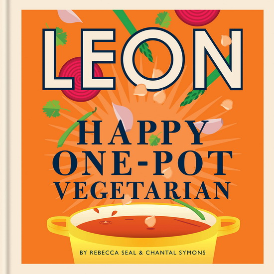 Happy Leons Leon Happy One pot Vegetarian - REBECCA SEAL - CHANTAL SYMONS