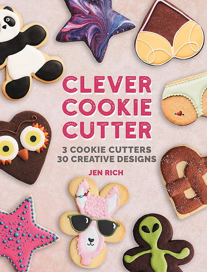 Clever Cookie Cutter : 3 Cookie Cutters 30 Creative Designs - COLLECTIF