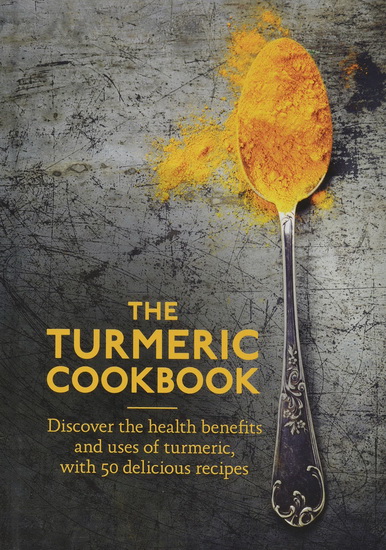 Turmeric Cookbook : 50 Delicious Recipes for the Healing Superfood - COLLECTIF