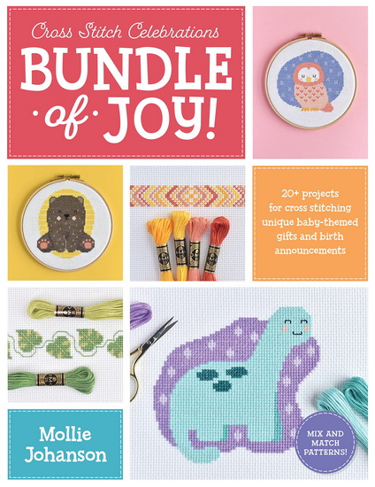 Bundle of Joy : Learn to stitch more than a dozen patterns borders alphabets and baby motifs to create beautifully personalized birth announcements - COLLECTIF