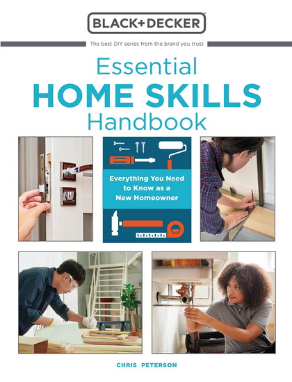 Essential Home Skills Handbook : Everything You Need to Know as a New Homeowner - CHRIS PETERSON
