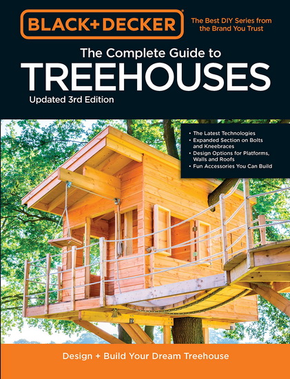 Black & Decker The Complete Photo Guide to Treehouses 3rd Edition : Design and Build Treehouses for All Ages - MARK JOHANSON - PHILIP SCHMIDT