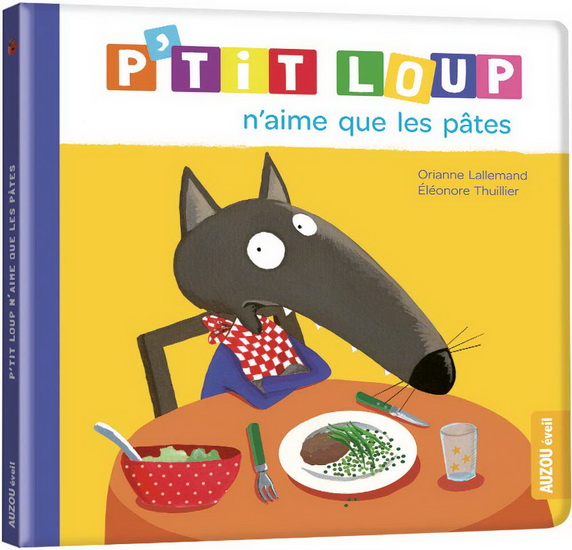 P&#39;tit Loup n&#39;aime que les pâtes N. éd. - ORIANNE LALLEMAND - ÉLÉONORE THUILLIER