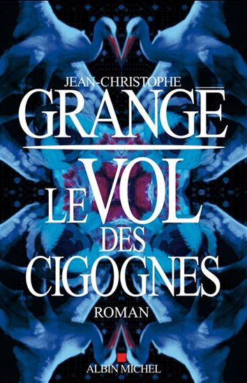 Le Vol des cigognes N. éd. - JEAN-CHRISTOPHE GRANGÉ