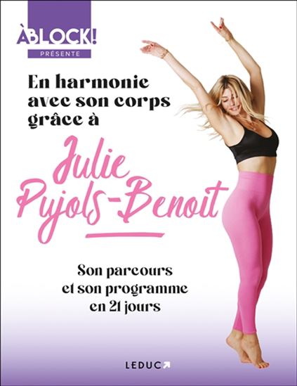 En harmonie avec son corps grâce à Julie Pujols-Benoit : son parcours et son programme en 21 jours - JULIE PUJOLS-BENOIT
