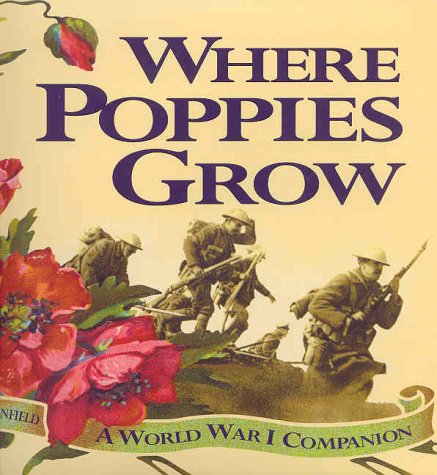 Where Poppies Grow: A World War I Companion - LINDA GRANFIELD