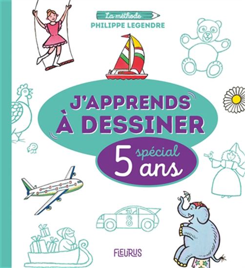 J&#39;apprends à dessiner : spécial 5 ans - PHILIPPE LEGENDRE
