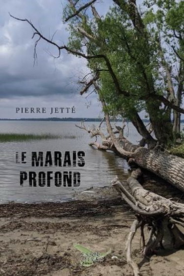 Le Marais profond - PIERRE JETTÉ