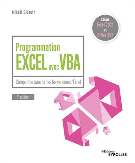 Programmation Excel avec VBA : compatible avec toutes les versions d'Excel 3e éd. - MIKAËL BIDAULT