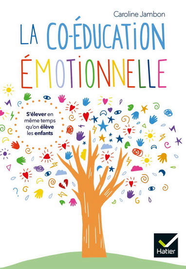 La Co-éducation émotionnelle : s'élever en même temps qu'on élève les enfants - CAROLINE JAMBON