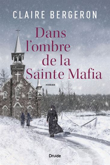 CLAIRE BERGERON - Dans l&#39;ombre de la Sainte Mafia - Romans québécois et  canadiens - LIVRES - Renaud-Bray.com - Livres + cadeaux + jeux