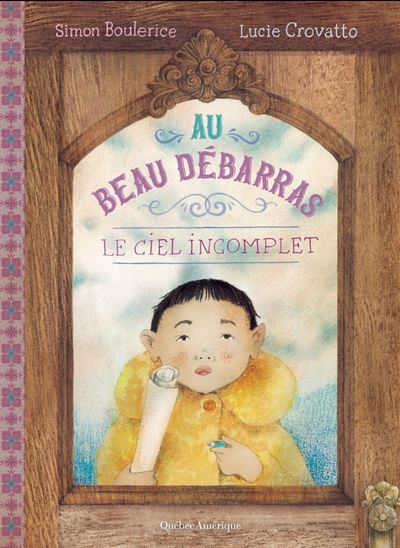 Au Beau Débarras - Le Ciel incomplet - SIMON BOULERICE - LUCIE CROVATTO