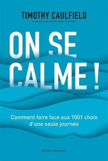 On se calme ! Comment rester zen face aux mille et un choix d&#39;une seule journée - TIMOTHY CAULFIELD