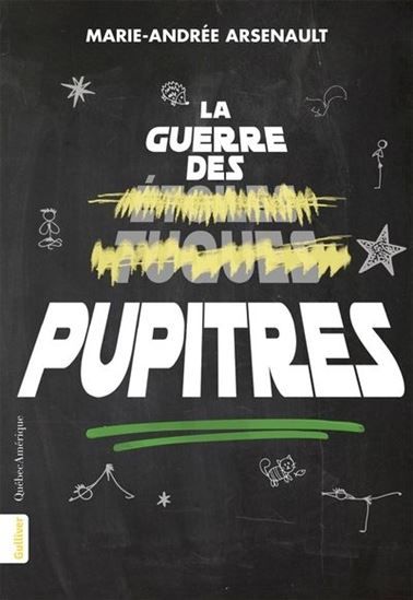 La Guerre des pupitres - MARIE-ANDRÉE ARSENAULT