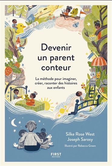 Il était une fois : l&#39;art de raconter des histoires à ses enfants - ROSE SILKE WEST - JOSEPH SAROSY