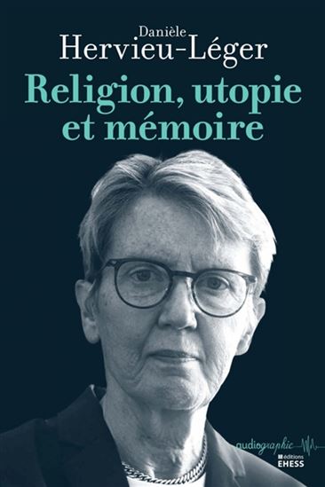 Religion, utopie et mémoire - DANIÈLE HERVIEU-LÉGER