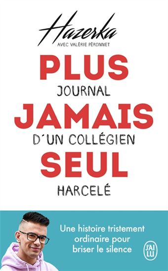 Plus jamais seul : journal d'un collégien harcelé - HAZERKA