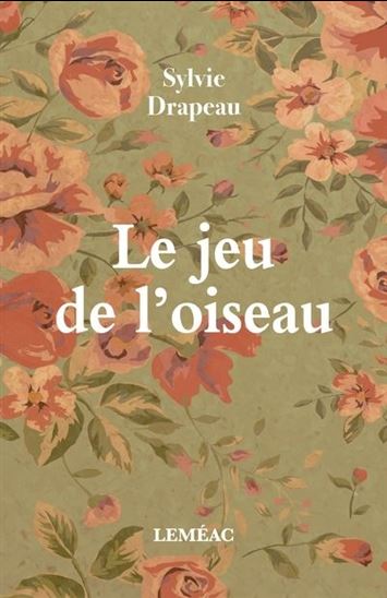 Le Jeu de l'oiseau - SYLVIE DRAPEAU