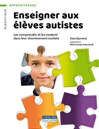 Enseigner aux élèves autistes : Les comprendre et les soutenir dans leur cheminement scolaire - KARA DYMOND