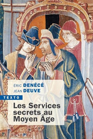 Les Services secrets au Moyen Âge - ERIC DENÉCÉ - JEAN DEUVE