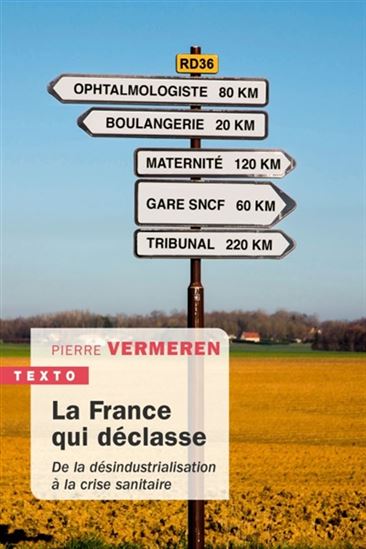 La France qui déclasse : de la désindustrialisation à la crise sanitaire Éd. actualisée - PIERRE VERMEREN
