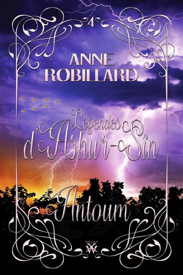 Légendes d'Ashur-Sîn 04 : Antoum - ANNE ROBILLARD