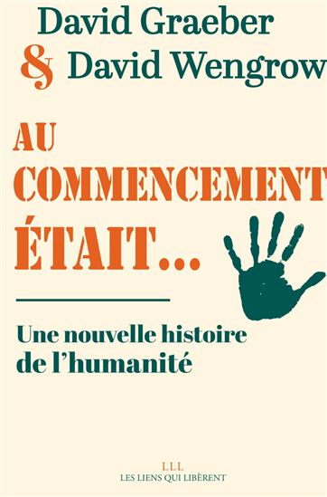 Au commencement était... : une nouvelle histoire de l&#39;humanité - DAVID GRAEBER