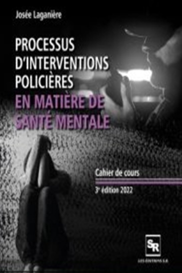 Processus d'interventions policières en matière de santé mentale 3e éd. - JOSÉE LAGANIÈRE