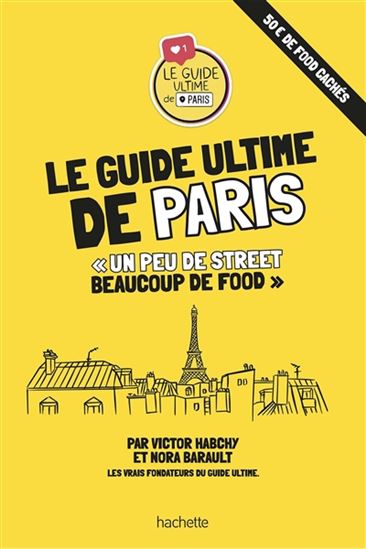 Le Guide ultime de Paris : un peu de street, beaucoup de food - NORA BARRAULT - VICTOR HACHBY