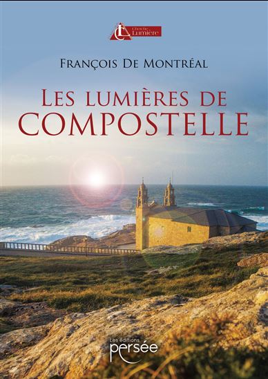 Les Lumières de Compostelle - FRANÇOIS DE MONTRÉAL