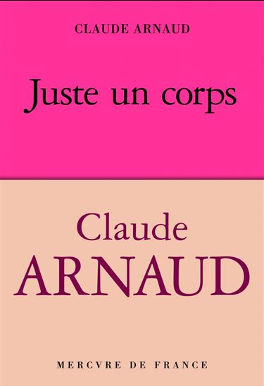 Juste un corps - CLAUDE ARNAUD