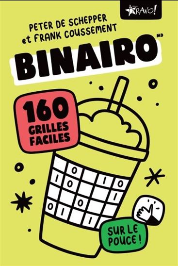 Binairo sur le pouce : 160 grilles faciles - PETER DE SCHEPPER - FRANK COUSSEMENT