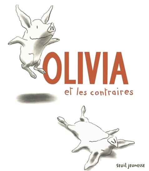 Olivia et les contraires N. éd. - IAN FALCONER