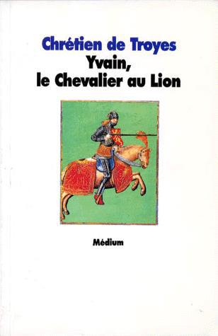 Yvain, le chevalier au lion - CHRETIEN DE T