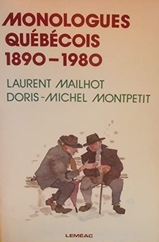 Monologues québécois: 1890-1980 - LAURENT MAILHOT
