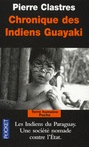 Chronique des Indiens Guayaki - PIERRE CLASTRES