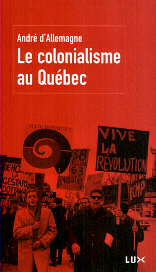 Le Colonialisme au Québec - ANDRE D' ALLEMAGNE