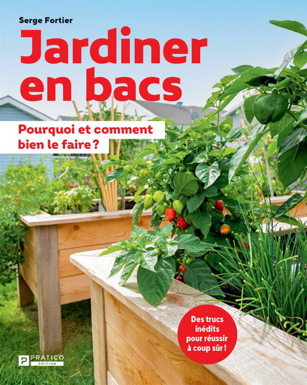 Jardiner en bacs : des trucs inédits pour réussir à coup sûr ! - SERGE FORTIER