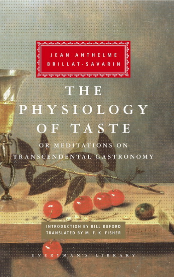 The Physiology of Taste - JEAN ANTHELME BRILLAT-SAVARIN - M FISHER