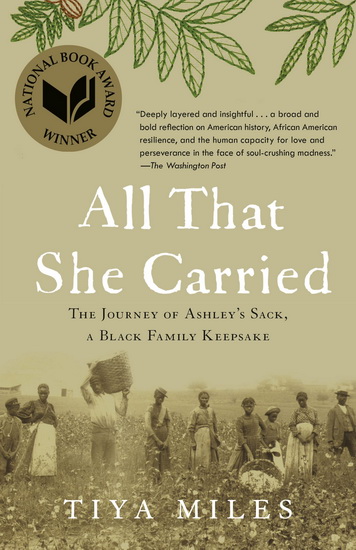 All That She Carried : The Journey of Ashley&#39;s Sack, a Black Family Keepsake - TIYA MILES
