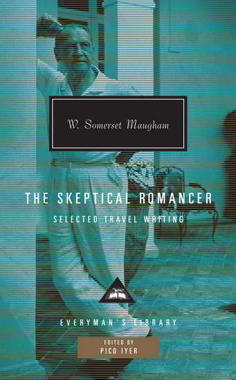 The Skeptical Romancer - W. SOMERSET MAUGHAM - PICO IYER