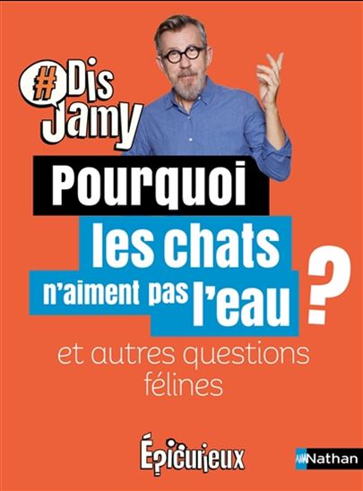 Pourquoi les chats ont-ils peur de l&#39;eau ? : et autres questions félines - JAMY GOURMAUD