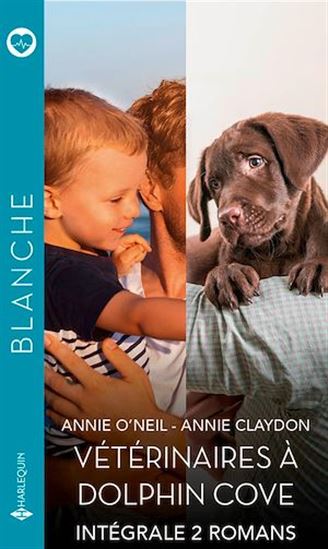 Intégrale "Vétérinaires à Dolphin Cove" - ANNIE CLAYDON - ANNIE O'NEIL