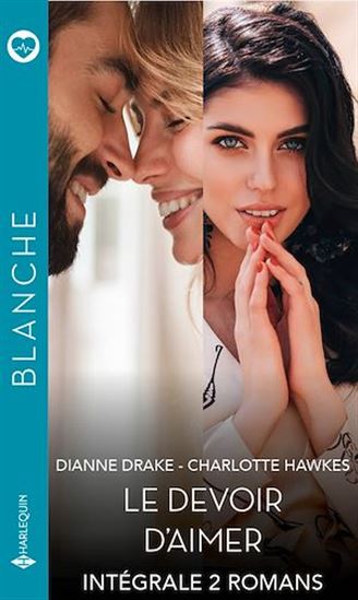 Intégrale ''Le devoir d'aimer'' - DIANNE DRAKE - CHARLOTTE HAWKES