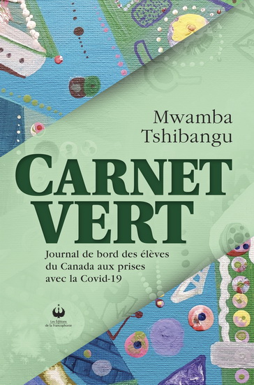 Carnet vert : journal de bord des élèves du Canada aux prises avec la Covid-19 - MWAMBA TSHIBANGU
