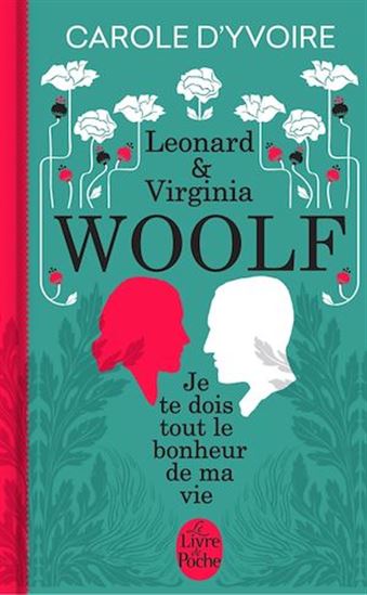 Leonard & Virginia Woolf : je te dois tout le bonheur de ma vie - CAROLE D' YVOIRE