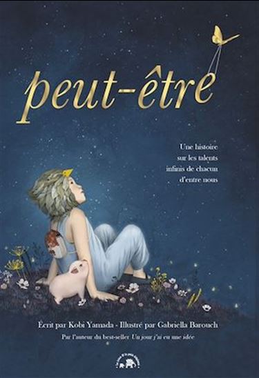 Peut-être : une histoire sur les talents infinis de chacun d&#39;entre nous - KOBI YAMADA - GABRIELLA BAROUCH